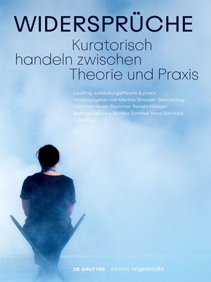 cover image of Widersprüche. Kuratorisch handeln zwischen Theorie und Praxis